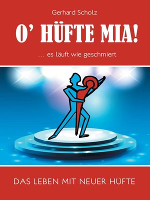 cover image of O'Hüfte mia ... Es läuft wie geschmiert